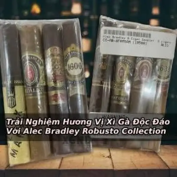 Trải Nghiệm Hương Vị Xì Gà Độc Đáo Với Alec Bradley Robusto Collection