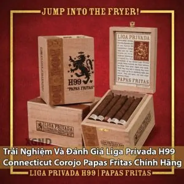 Trải Nghiệm Xì Gà Liga Privada H99 Connecticut Corojo Papas Fritas