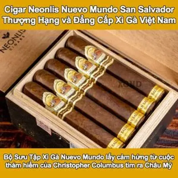 Xì Gà Neonlis Nuevo Mundo San Salvador Thượng Hạng và Đẳng Cấp Việt Nam