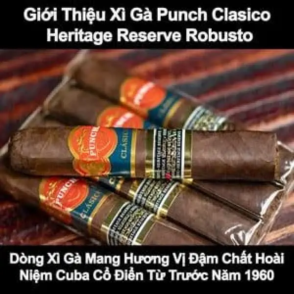 Giới Thiệu Xì Gà Punch Heritage Reserve Robusto - Di Sản Từ Xì Gà Cuba