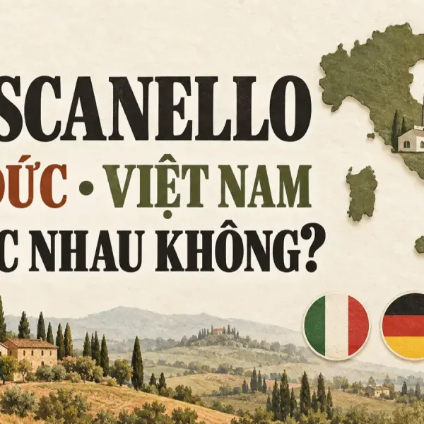 Toscanello Ý, Đức và Việt Nam: chất lượng có khác nhau?